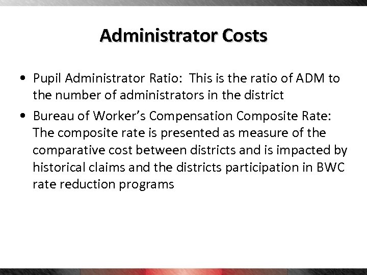 Administrator Costs • Pupil Administrator Ratio: This is the ratio of ADM to the