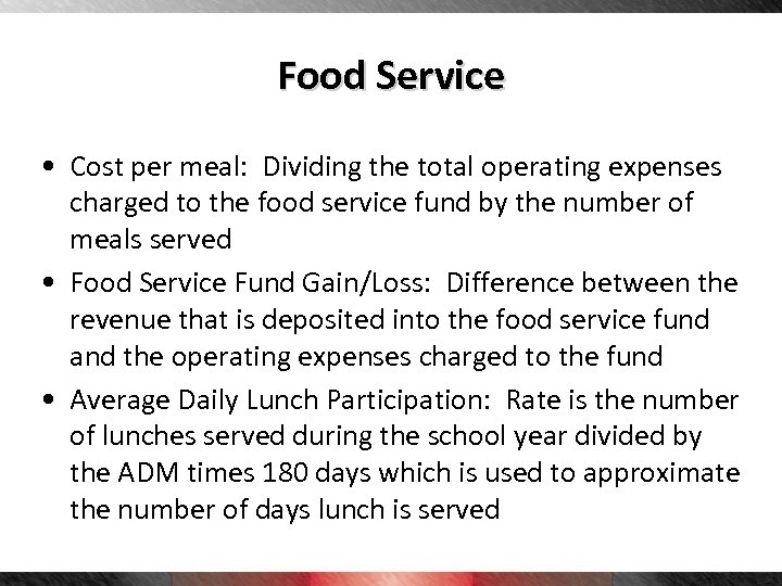Food Service • Cost per meal: Dividing the total operating expenses charged to the