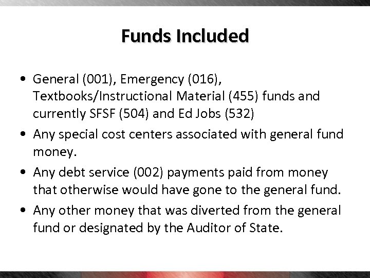 Funds Included • General (001), Emergency (016), Textbooks/Instructional Material (455) funds and currently SFSF