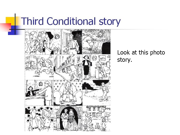 Third Conditional story Look at this photo story. 