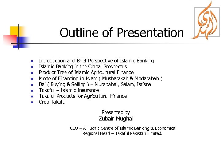 Outline of Presentation n n n n Introduction and Brief Perspective of Islamic Banking