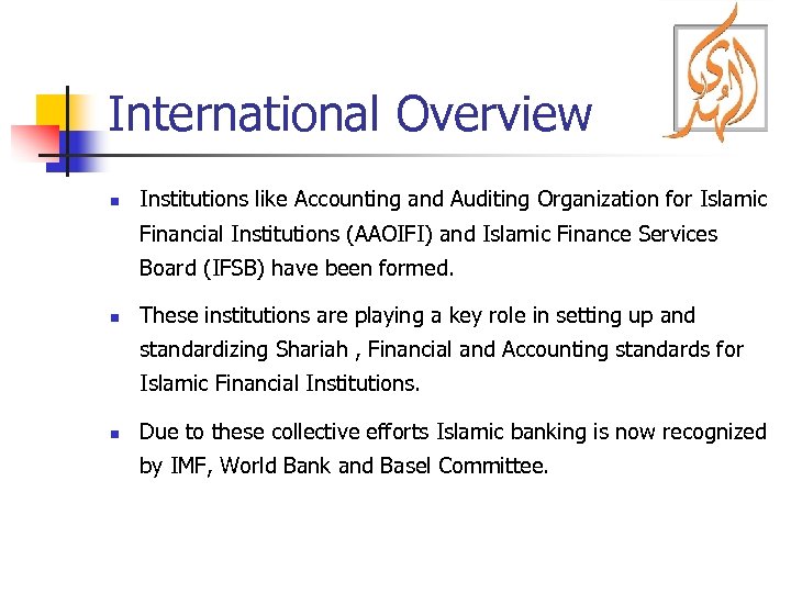 International Overview n Institutions like Accounting and Auditing Organization for Islamic Financial Institutions (AAOIFI)