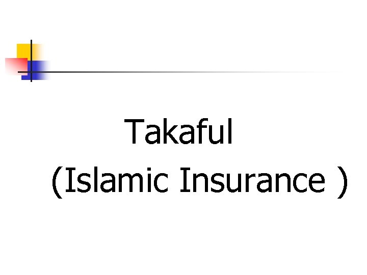 Takaful (Islamic Insurance ) 