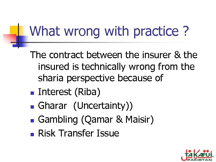 What wrong with practice ? The contract between the insurer & the insured is
