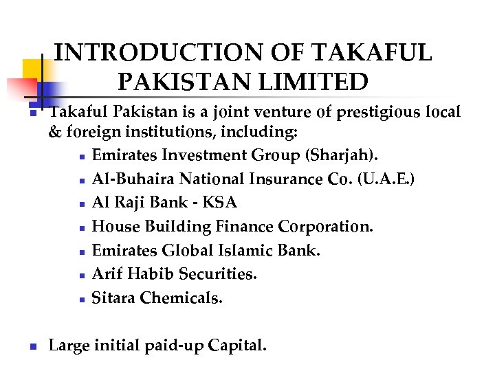 INTRODUCTION OF TAKAFUL PAKISTAN LIMITED n n Takaful Pakistan is a joint venture of