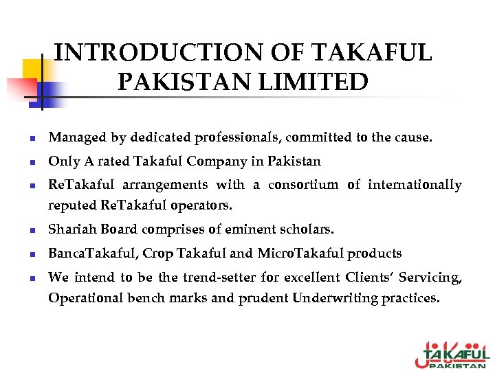 INTRODUCTION OF TAKAFUL PAKISTAN LIMITED n Managed by dedicated professionals, committed to the cause.