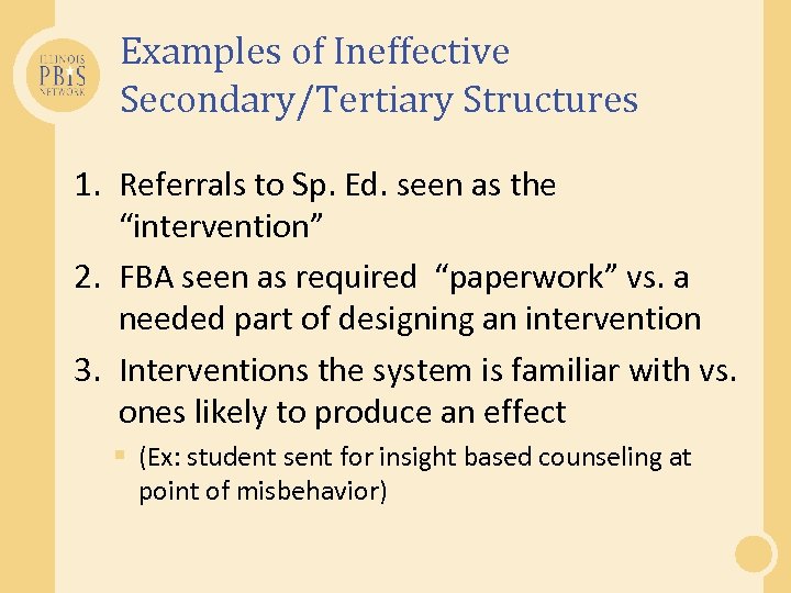 Examples of Ineffective Secondary/Tertiary Structures 1. Referrals to Sp. Ed. seen as the “intervention”