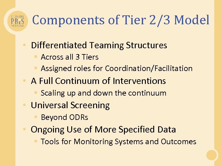 Components of Tier 2/3 Model • Differentiated Teaming Structures § Across all 3 Tiers