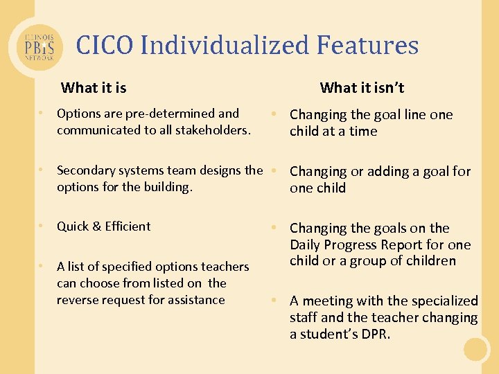 CICO Individualized Features What it is • Options are pre-determined and communicated to all