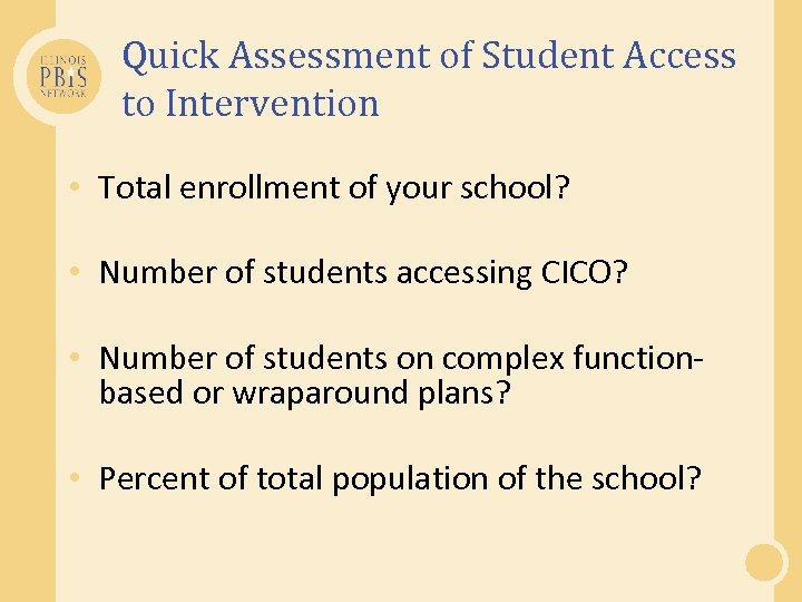 Quick Assessment of Student Access to Intervention • Total enrollment of your school? •