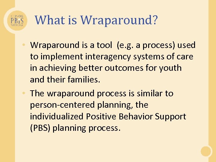 What is Wraparound? • Wraparound is a tool (e. g. a process) used to