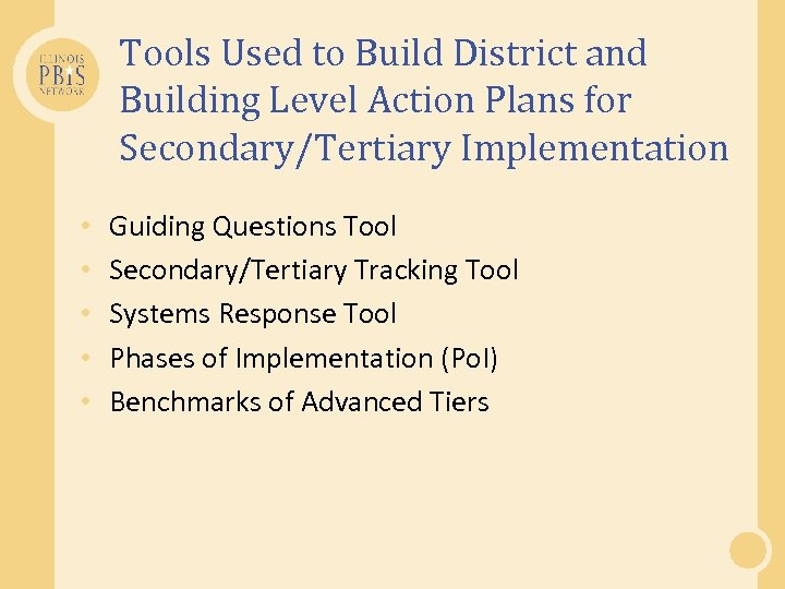 Tools Used to Build District and Building Level Action Plans for Secondary/Tertiary Implementation •