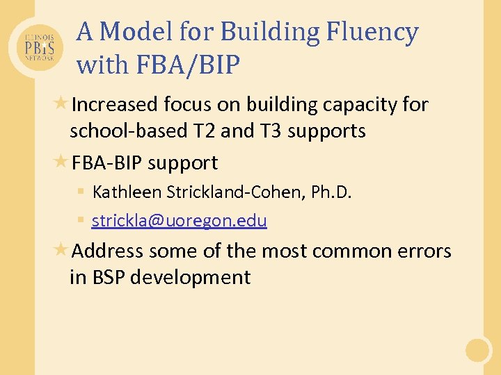 A Model for Building Fluency with FBA/BIP Increased focus on building capacity for school-based