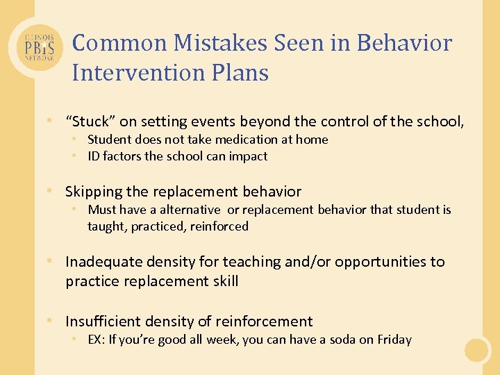 Common Mistakes Seen in Behavior Intervention Plans • “Stuck” on setting events beyond the