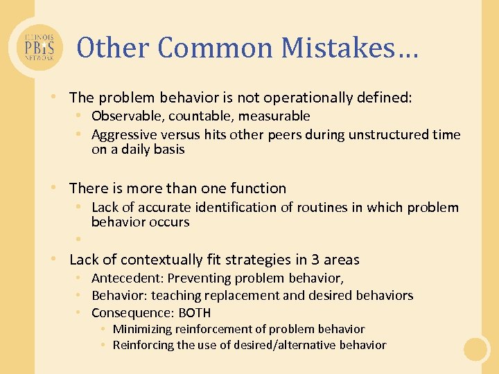Other Common Mistakes… • The problem behavior is not operationally defined: • Observable, countable,