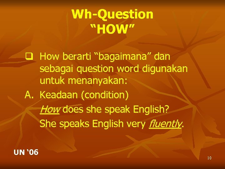 Wh-Question “HOW” q How berarti “bagaimana” dan sebagai question word digunakan untuk menanyakan: A.