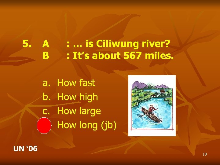 5. A B a. b. c. d. UN ‘ 06 : … is Ciliwung