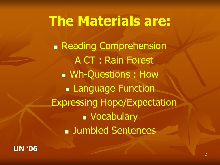 The Materials are: Reading Comprehension A CT : Rain Forest n Wh-Questions : How