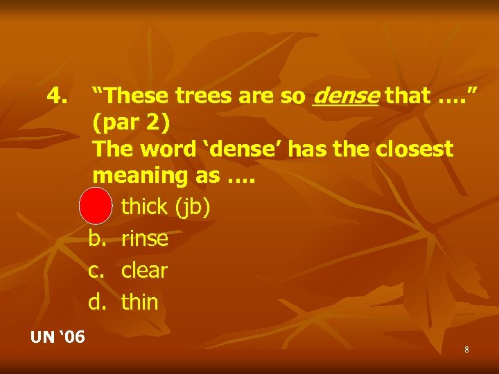 4. UN ‘ 06 “These trees are so dense that …. ” (par 2)