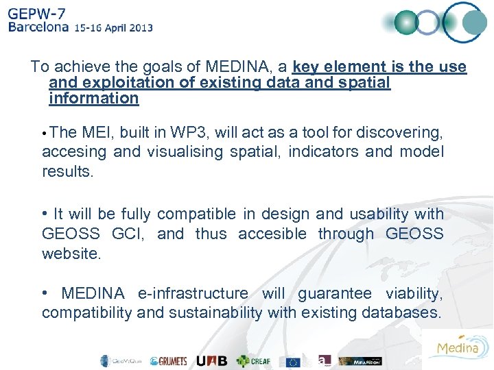 To achieve the goals of MEDINA, a key element is the use and exploitation