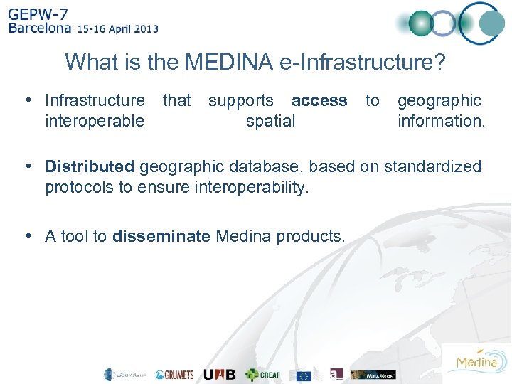 What is the MEDINA e-Infrastructure? • Infrastructure interoperable that supports access spatial to geographic