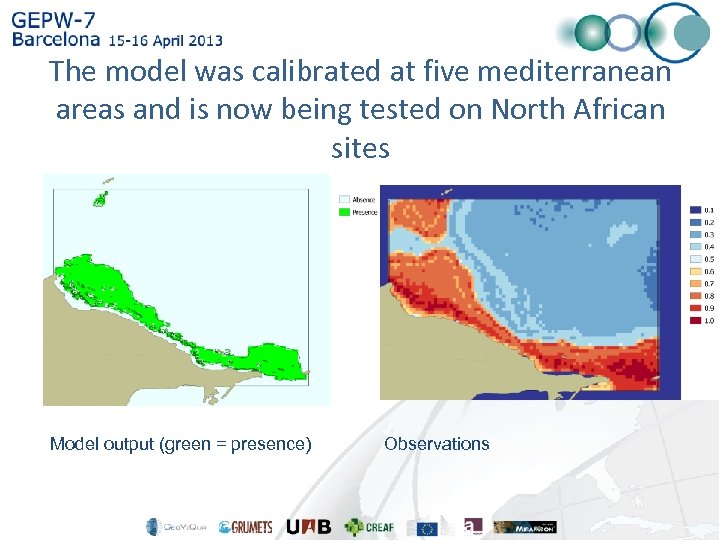 The model was calibrated at five mediterranean areas and is now being tested on