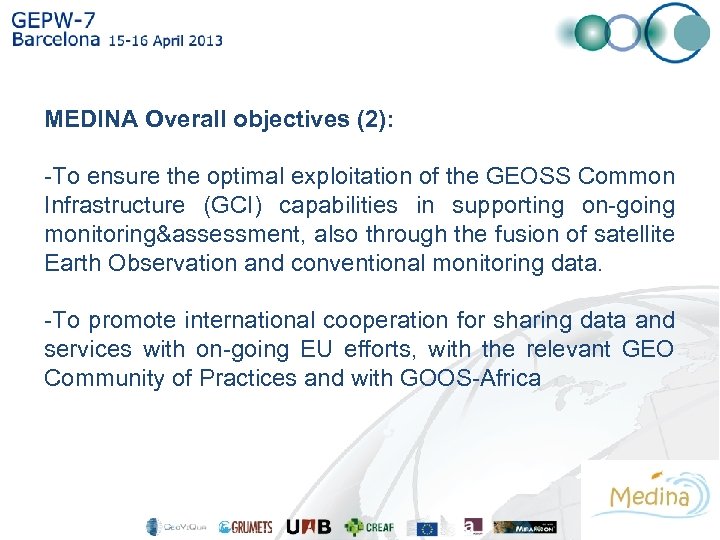 MEDINA Overall objectives (2): -To ensure the optimal exploitation of the GEOSS Common Infrastructure