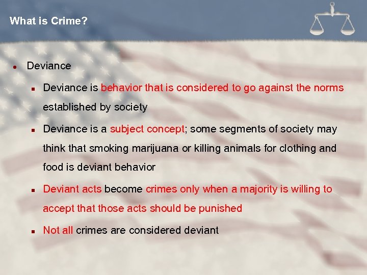 What is Crime? l Deviance n Deviance is behavior that is considered to go