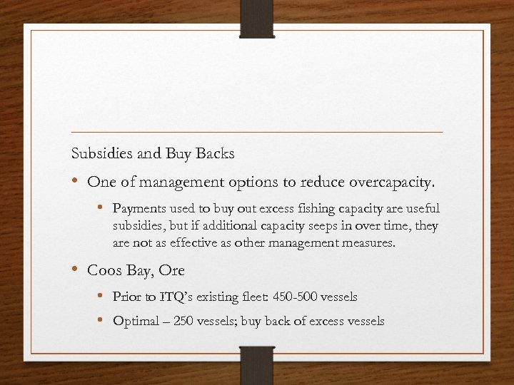 Subsidies and Buy Backs • One of management options to reduce overcapacity. • Payments