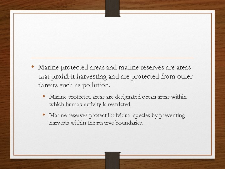  • Marine protected areas and marine reserves areas that prohibit harvesting and are
