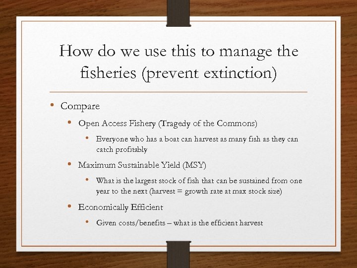 How do we use this to manage the fisheries (prevent extinction) • Compare •