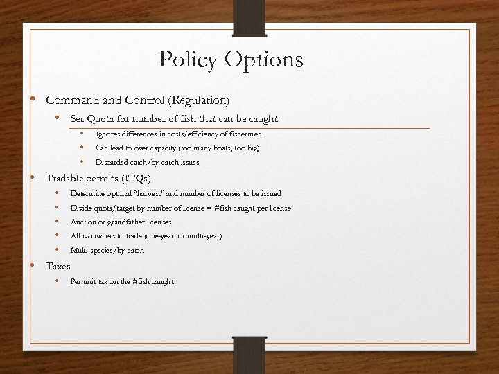 Policy Options • Command Control (Regulation) • Set Quota for number of fish that