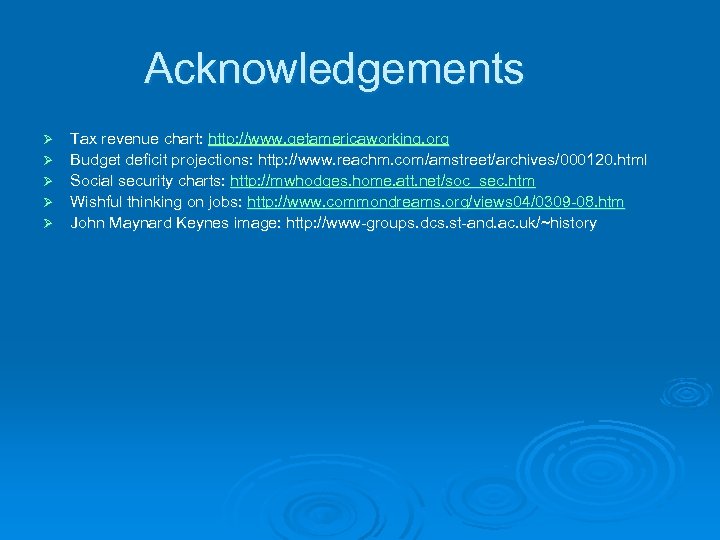Acknowledgements Ø Ø Ø Tax revenue chart: http: //www. getamericaworking. org Budget deficit projections: