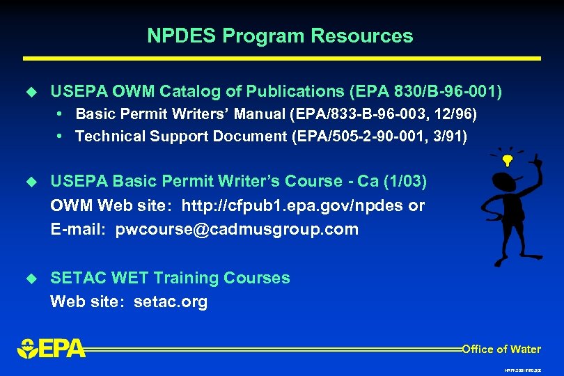 NPDES Program Resources u USEPA OWM Catalog of Publications (EPA 830/B-96 -001) • Basic