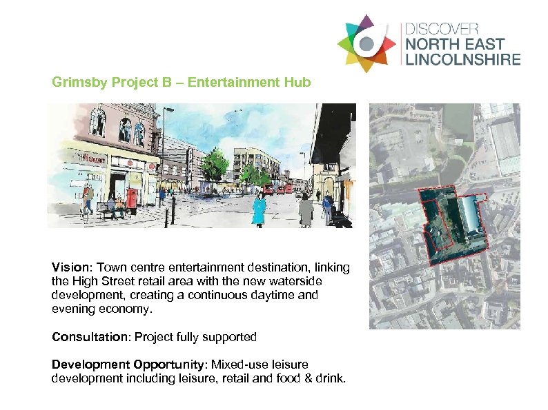 Grimsby Project B – Entertainment Hub Vision: Town centre entertainment destination, linking the High
