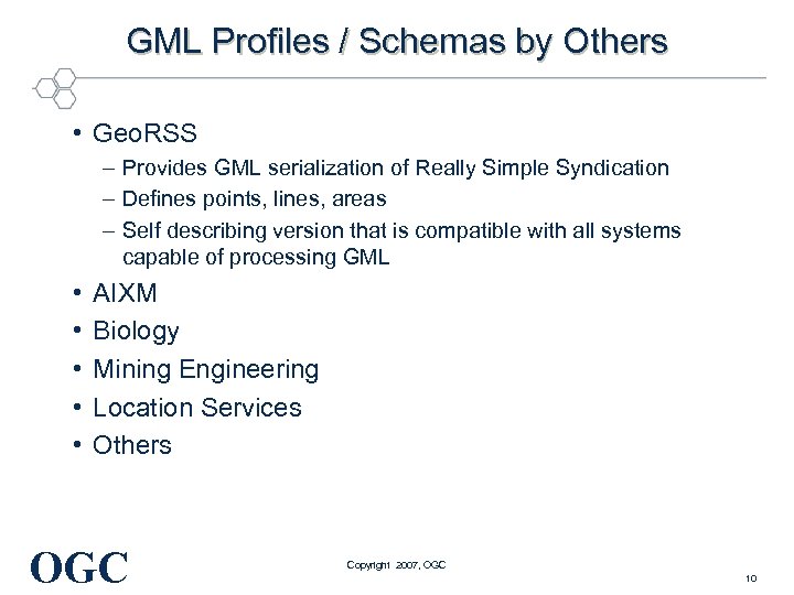 GML Profiles / Schemas by Others • Geo. RSS – Provides GML serialization of