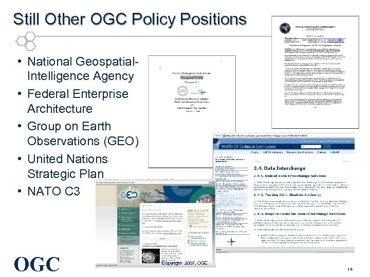 Still Other OGC Policy Positions • National Geospatial. Intelligence Agency • Federal Enterprise Architecture