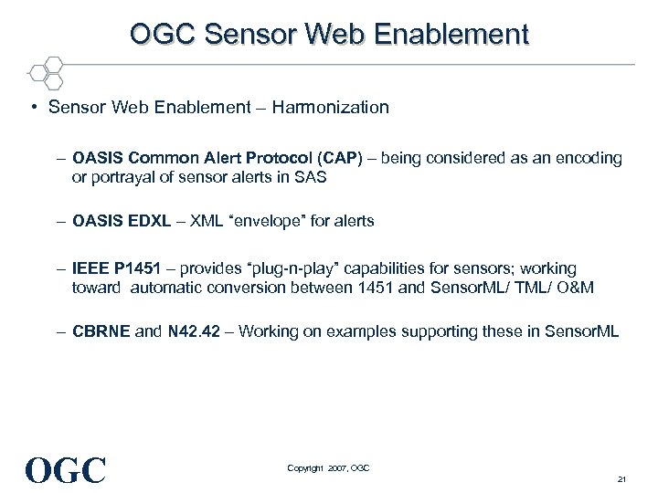 OGC Sensor Web Enablement • Sensor Web Enablement – Harmonization – OASIS Common Alert