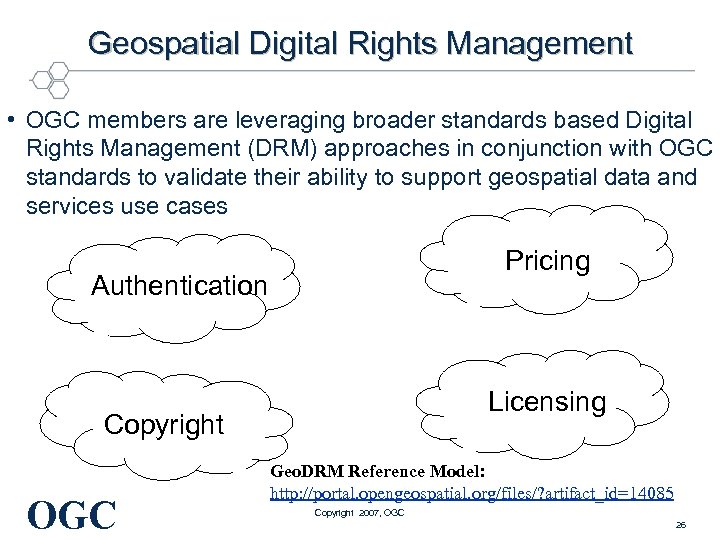 Geospatial Digital Rights Management • OGC members are leveraging broader standards based Digital Rights
