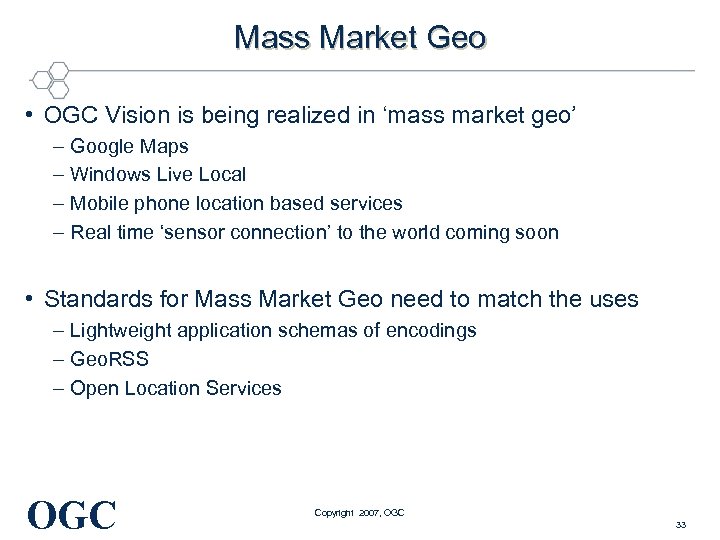 Mass Market Geo • OGC Vision is being realized in ‘mass market geo’ –