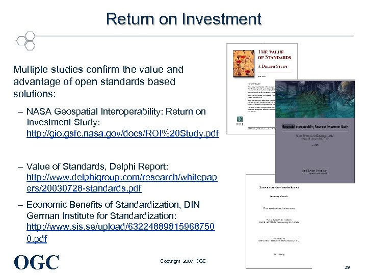 Return on Investment Multiple studies confirm the value and advantage of open standards based