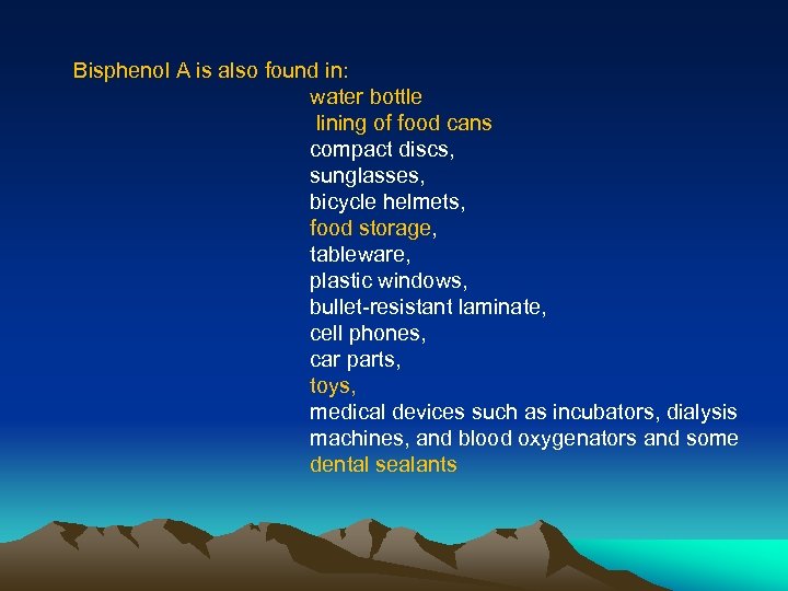 Bisphenol A is also found in: water bottle lining of food cans compact discs,