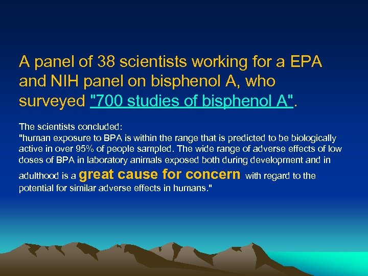 A panel of 38 scientists working for a EPA and NIH panel on bisphenol