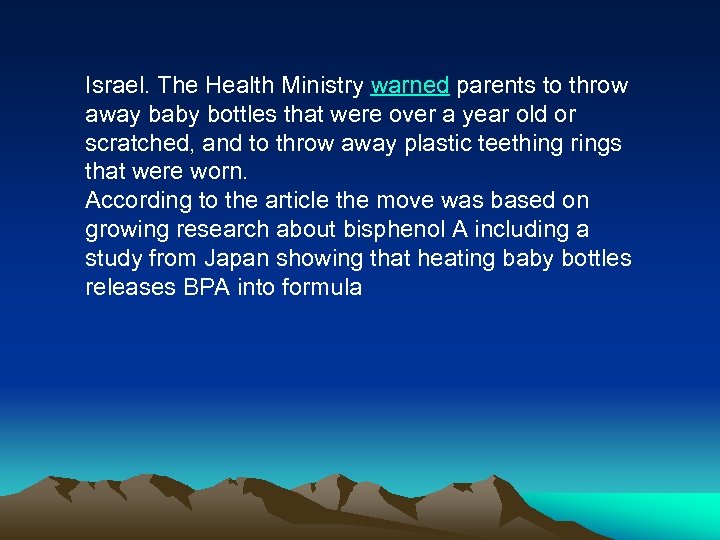 Israel. The Health Ministry warned parents to throw away baby bottles that were over