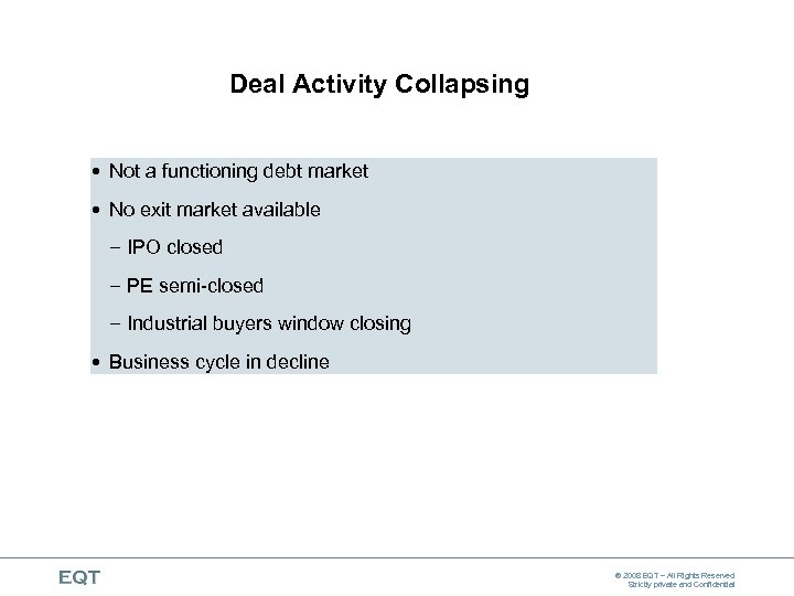 Deal Activity Collapsing Not a functioning debt market No exit market available – IPO