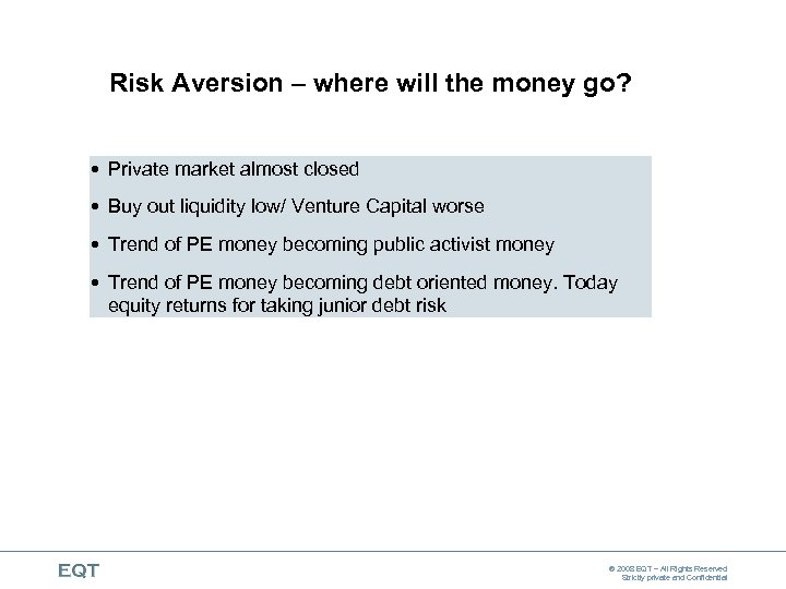 Risk Aversion – where will the money go? Private market almost closed Buy out