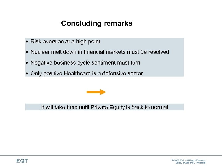 Concluding remarks Risk aversion at a high point Nuclear melt down in financial markets