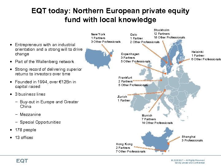 EQT today: Northern European private equity fund with local knowledge Stockholm Entrepreneurs with an