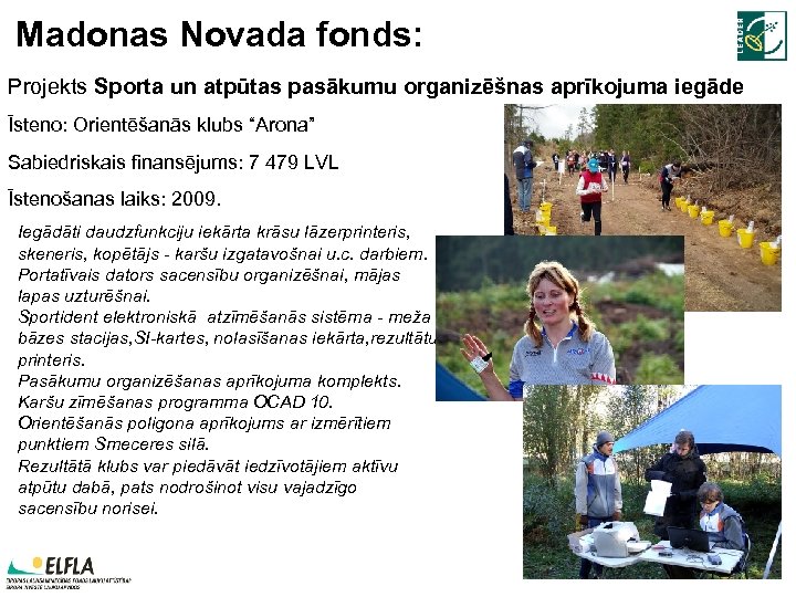 Madonas Novada fonds: Projekts Sporta un atpūtas pasākumu organizēšnas aprīkojuma iegāde Īsteno: Orientēšanās klubs
