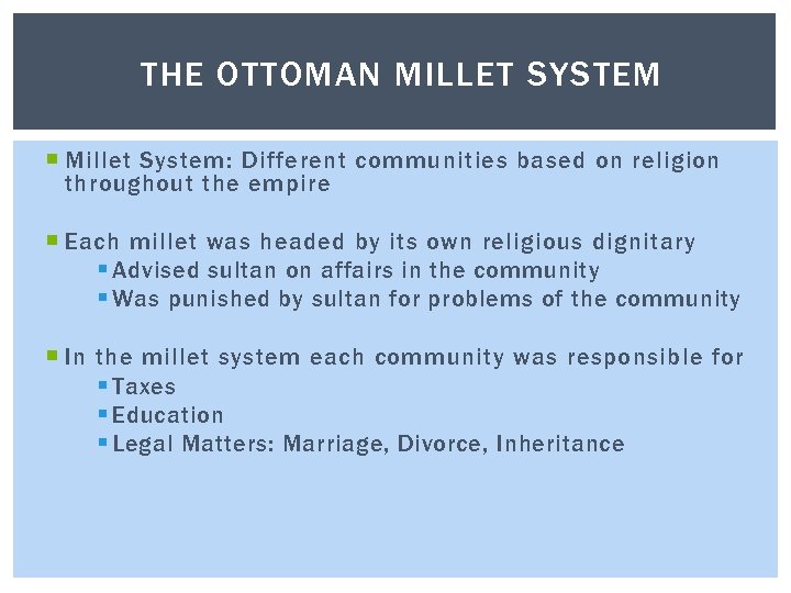 THE OTTOMAN MILLET SYSTEM Millet System: Different communities based on religion throughout the empire